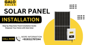 Step-by-Step Solar Panel Installation Guide: Empower Your Home with Galo Solar